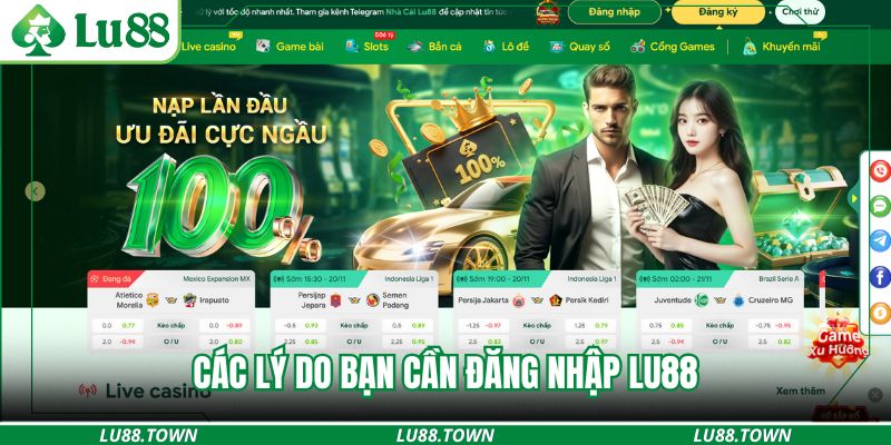 Các lý do bạn cần đăng nhập lu88