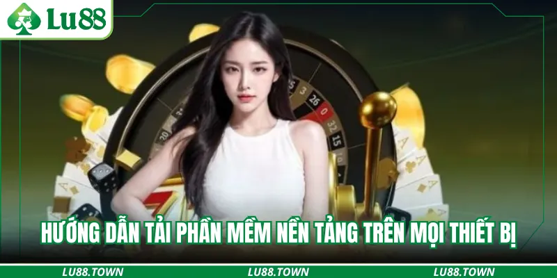 Hướng dẫn tải phần mềm nền tảng trên mọi thiết bị