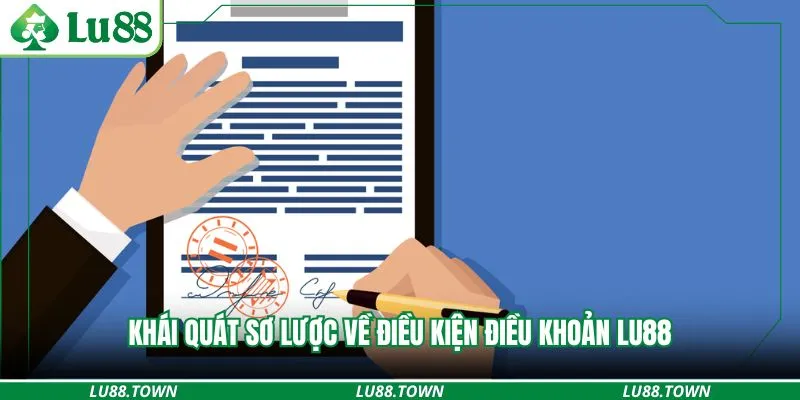 Khái quát sơ lược về điều kiện điều khoản LU88